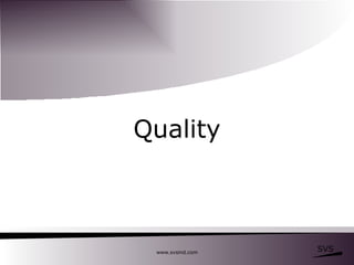 Quality www.svsind.com 