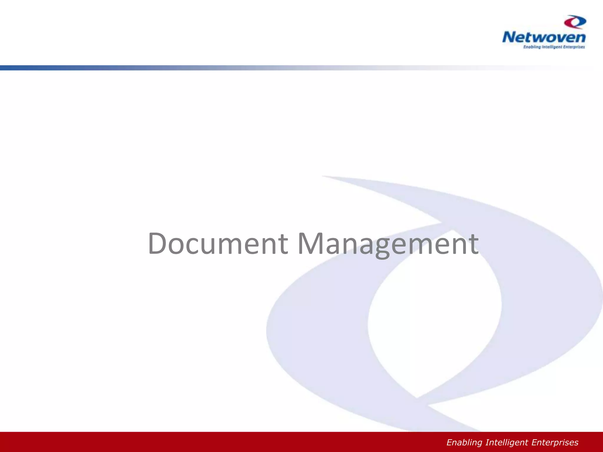 Document Management

Slide #

Enabling Intelligent Enterprises

 