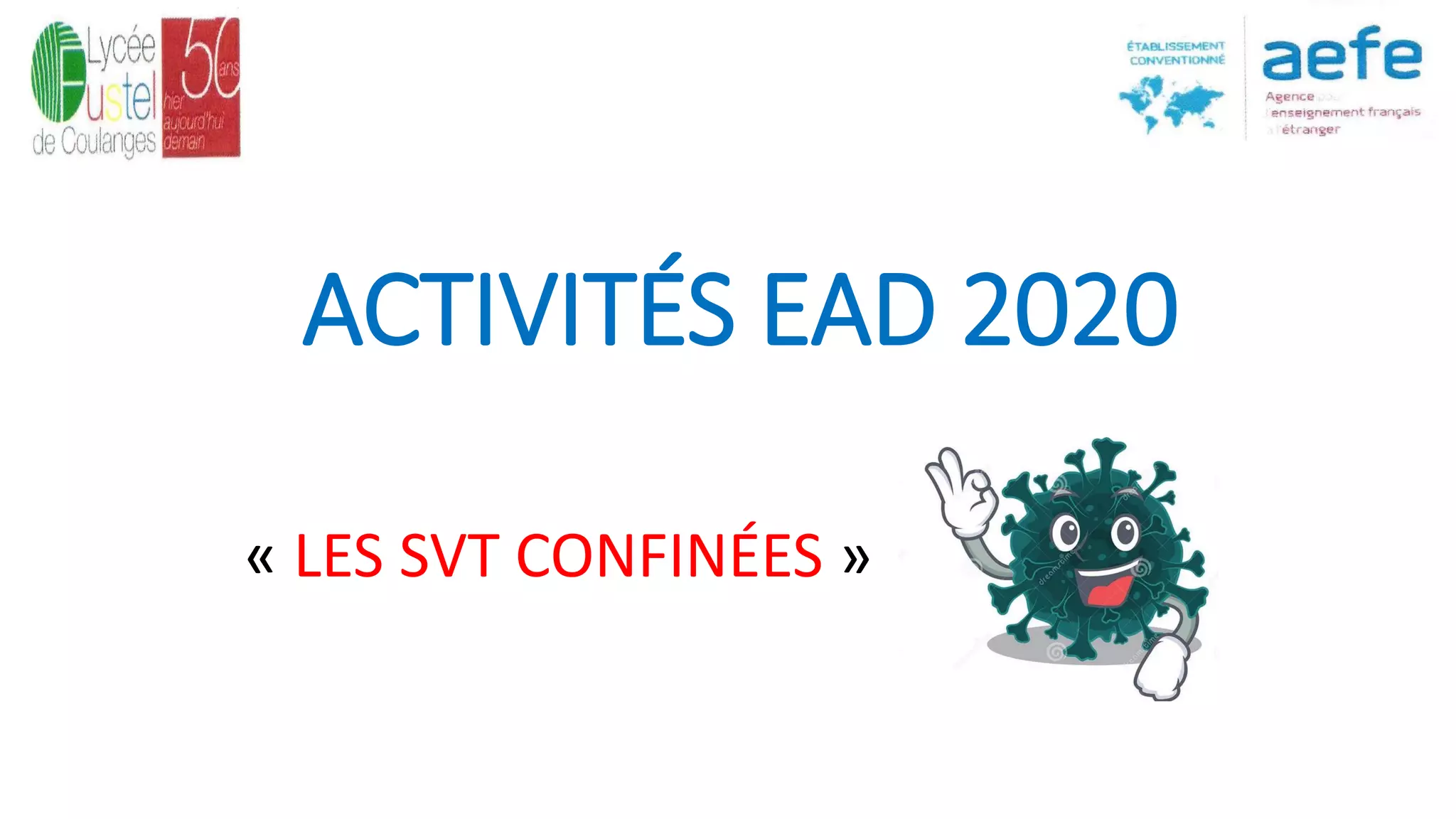 ACTIVITÉS EAD 2020
« LES SVT CONFINÉES »