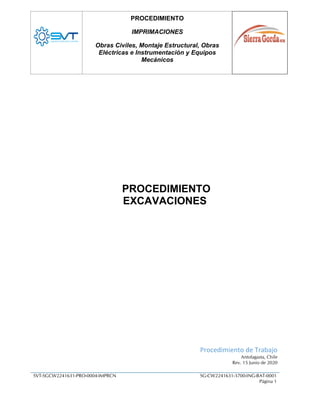 SVT-SGCW2241631-PRO-0004-IMPRCN SG-CW2241631-3700-ING-BAT-0001
Página 1
PROCEDIMIENTO
IMPRIMACIONES
Obras Civiles, Montaje Estructural, Obras
Eléctricas e Instrumentación y Equipos
Mecánicos
PROCEDIMIENTO
EXCAVACIONES
Procedimiento de Trabajo
Antofagasta, Chile
Rev. 15 Junio de 2020
 