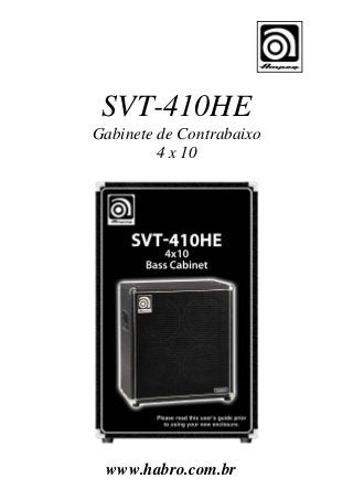 SVT-410HE
Gabinete de Contrabaixo
4 x 10

www.habro.com.br

 