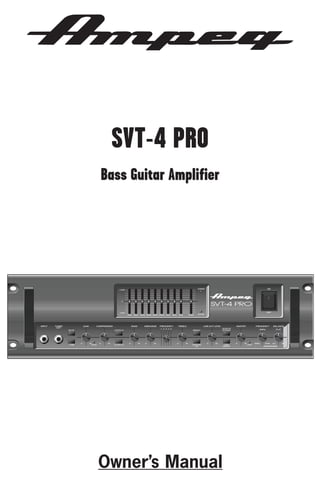 SVT-4 PRO
Bass Guitar Amplifier

Owner’s Manual

 
