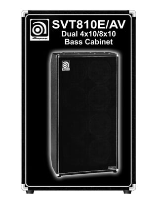 SVT810E/AV
Dual 4x10/8x10
Bass Cabinet

 