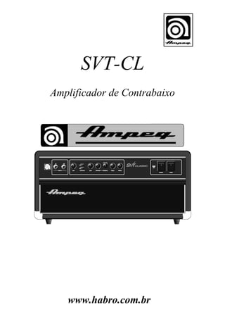 SVT-CL
Amplificador de Contrabaixo

www.habro.com.br

 