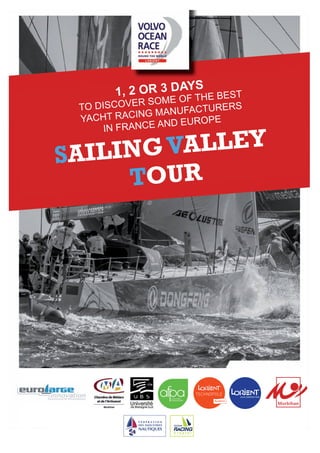 1, 2 OR 3 DAYS
TO DISCOVER SOME OF THE BEST
YACHT RACING MANUFACTURERS
IN FRANCE AND EUROPE
SAILINGVALLEY
TOUR
 