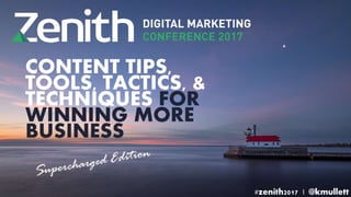 Created and presented by Kevin R. Mullett
(@kmullett) at the 2017 Zenith Digital Marketing
Conference in Duluth, MN on Thursday, April 27th.
#Zenith2017
This is content. Personalized, visual, content.
Content Tips, Tools, Tactics, &
Techniques for Winning More
Business
 