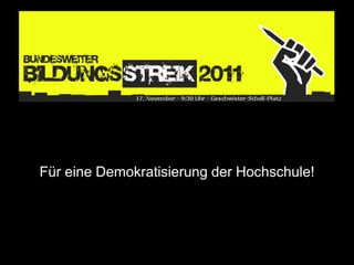 Für eine Demokratisierung der Hochschule!
 