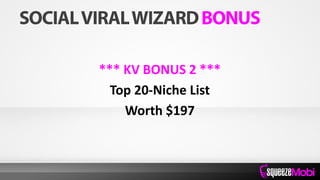 *** KV BONUS 2 ***
Top 20-Niche List
Worth $197
 