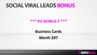 *** KV BONUS 5 ***
Business Cards
Worth $97
 