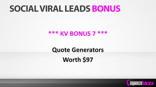 *** KV BONUS 7 ***
Quote Generators
Worth $97
 