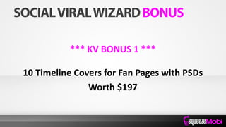 *** KV BONUS 1 ***
10 Timeline Covers for Fan Pages with PSDs
Worth $197
 