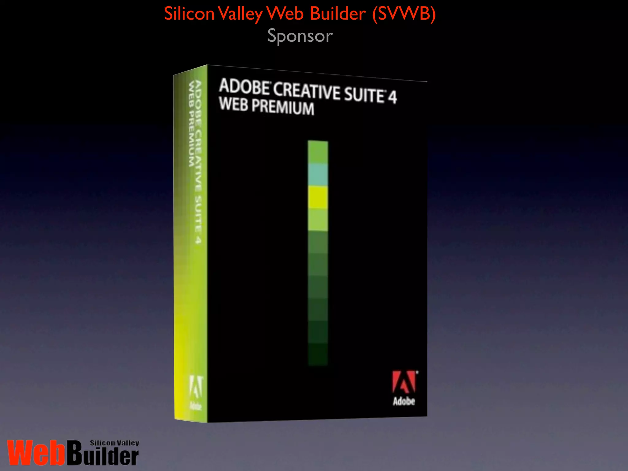 Silicon Valley Web Builder (SVWB)
               Sponsor
 