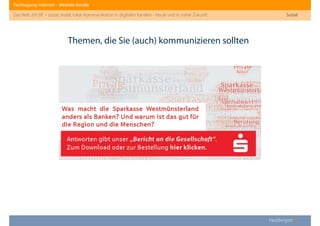 Fachtagung: Internet – Mediale Kanäle
Das Web 2013ﬀ. – sozial, mobil, lokal: Kommunikation in digitalen Kanälen - heute und in naher Zukunft
Heddergott //
Themen, die Sie (auch) kommunizieren sollten
Sozial
 