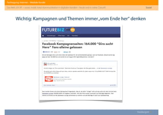Fachtagung: Internet – Mediale Kanäle
Das Web 2013ﬀ. – sozial, mobil, lokal: Kommunikation in digitalen Kanälen - heute und in naher Zukunft
Heddergott //
Wichtig: Kampagnen und Themen immer„vom Ende her“ denken
Sozial
 