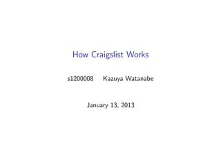 How Craigslist Works

s1200008   Kazuya Watanabe


     January 13, 2013
 