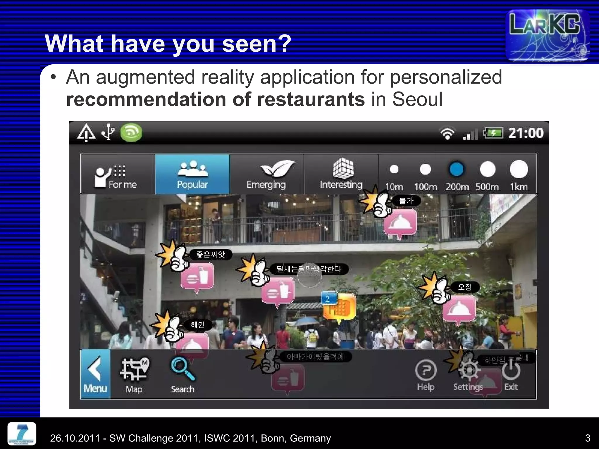 An augmented reality application for personalized  recommendation of restaurants  in Seoul What have you seen? 26.10.2011 - SW Challenge 2011, ISWC 2011, Bonn, Germany 