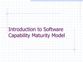 Introduction to Software Capability Maturity Model 