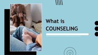 What is
COUNSELING
 