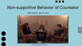 Non-supportive Behavior of Counselor
(Click photo to play the video)
 