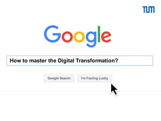 How to master the Digital Transformation?
 