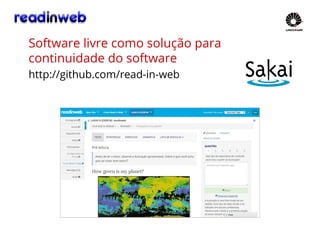 http://github.com/read-in-web
Software livre como solução para
continuidade do software
 