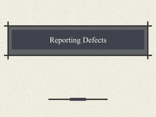 Reporting Defects
 