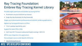 Ray Tracing Foundation:
Embree Ray Tracing Kernel Library
24
Provides highly optimized and scalable ray tracing kernels
§...