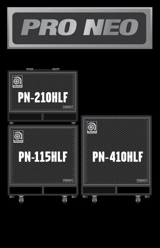 PN-210HLF
4
5

3

6
2

7

PN-210HLF

8
9
10

1

11
12
16

0

INSIDE

PN-115HLF
INSIDE

PN-410HLF

Bass Guitar Cabinets Owner’s Manual

 