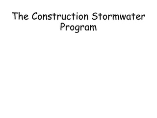 The Construction Stormwater
Program
 