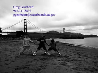 Greg Gearheart
916.341.5892
ggearheart@waterboards.ca.gov
 