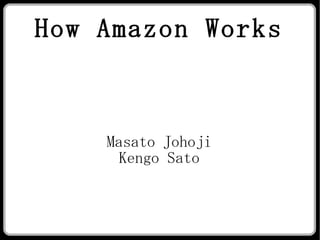How Amazon Works Masato Johoji Kengo Sato 
