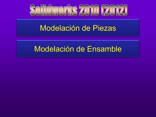 Modelación de Piezas
Modelación de Ensamble