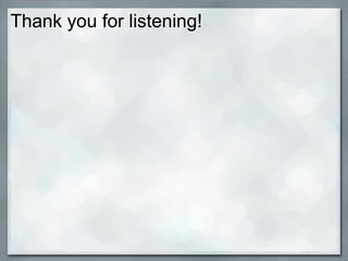 Thank you for listening!
 