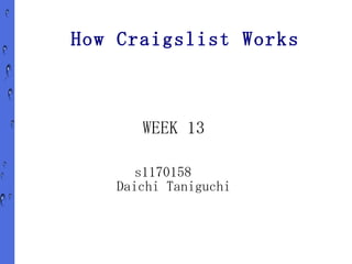 How Craigslist Works WEEK 13 s1170158  Daichi Taniguchi 