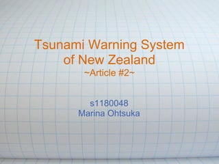 Tsunami Warning System
    of New Zealand
       ~Article #2~


        s1180048
      Marina Ohtsuka
 