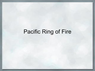 Pacific Ring of Fire
 