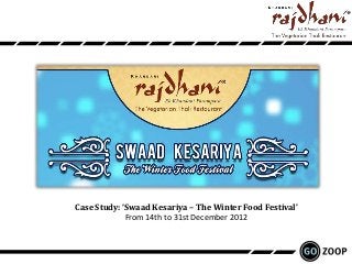 Case Study: ‘Swaad Kesariya – The Winter Food Festival’
             From 14th to 31st December 2012
 