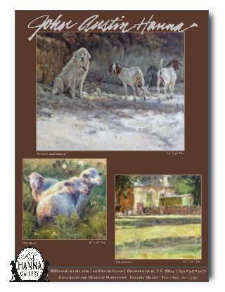 RSHannaGallery.com | 208 South Llano | Fredericksburg, TX 78624 | 830•307•3071
“We Three” 16” x 16” Oil
“Pyrenees and Company”
20” x 20” Oil
Located in the Heart of Downtown Gallery Hours: Tue - Sat: 10 - 5:30
24” x 30” Oil
“The Collector”
 