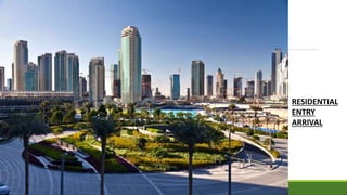 RESIDENTIAL
ENTRY
ARRIVAL
 