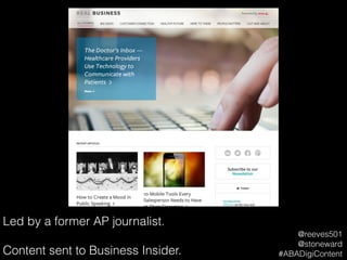 Led by a former AP journalist.
!
Content sent to Business Insider.
@reeves501
@stoneward
#ABADigiContent
 