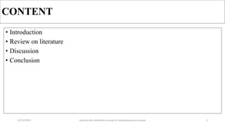 CONTENT
• Introduction
• Review on literature
• Discussion
• Conclusion
12/12/2022 daarshanika siddhanta concept of swabhavoparama vaada 2
 