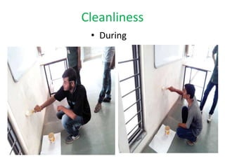 Cleanliness
• During
 