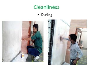 Cleanliness
• During
 