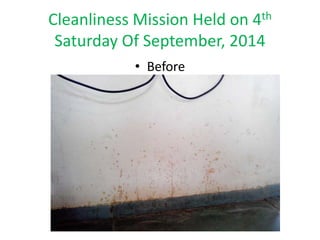 Cleanliness Mission Held on 4th
Saturday Of September, 2014
• Before
 