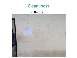 Cleanliness
• Before
 