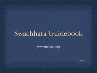 Swachhata Guidebook 
www.mobgov.org 
english 
 