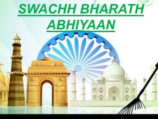 SWACHH BHARATH
ABHIYAAN
 