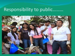 Responsibility to public………
 