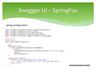Swagger UI – SpringFox
Ismael Gomes Costa
Maven :
Spring MVC xml:
 