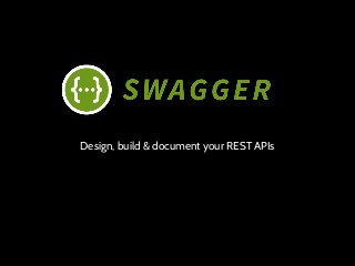 Design, build & document your REST APIs
 